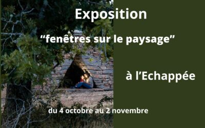 exposition « fenêtre sur le paysage » à L’Echappée à partir du 4 octobre, inauguration à 16H,